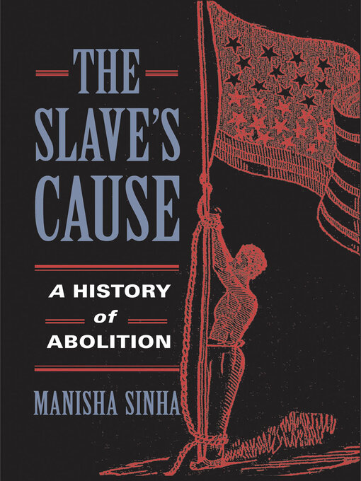 Détails du titre pour The Slave's Cause par Manisha Sinha - Disponible